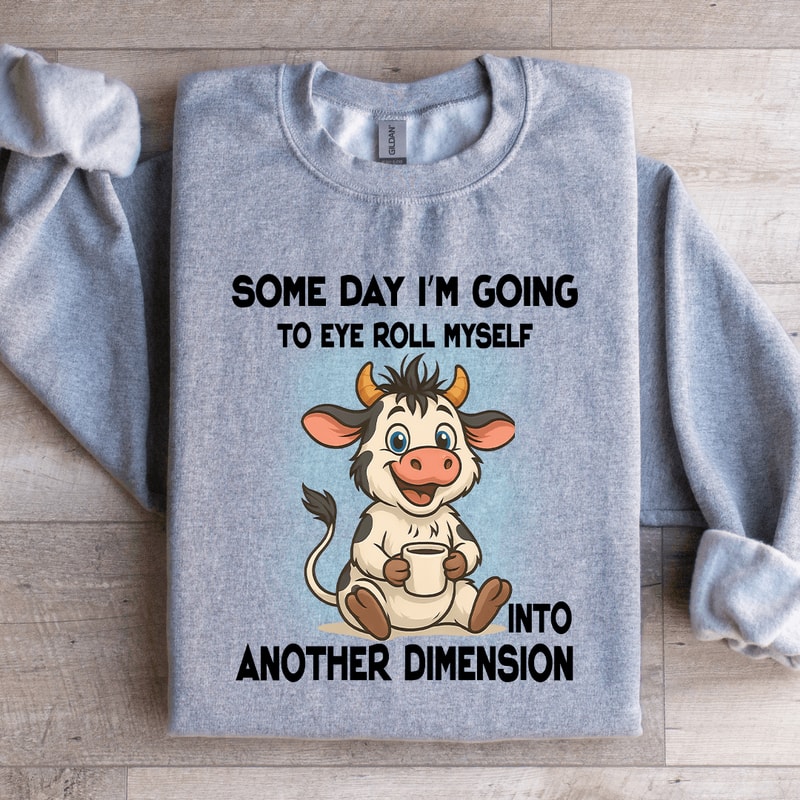 Some Day Im Going To Eye Roll Myself Sweatshirt 1