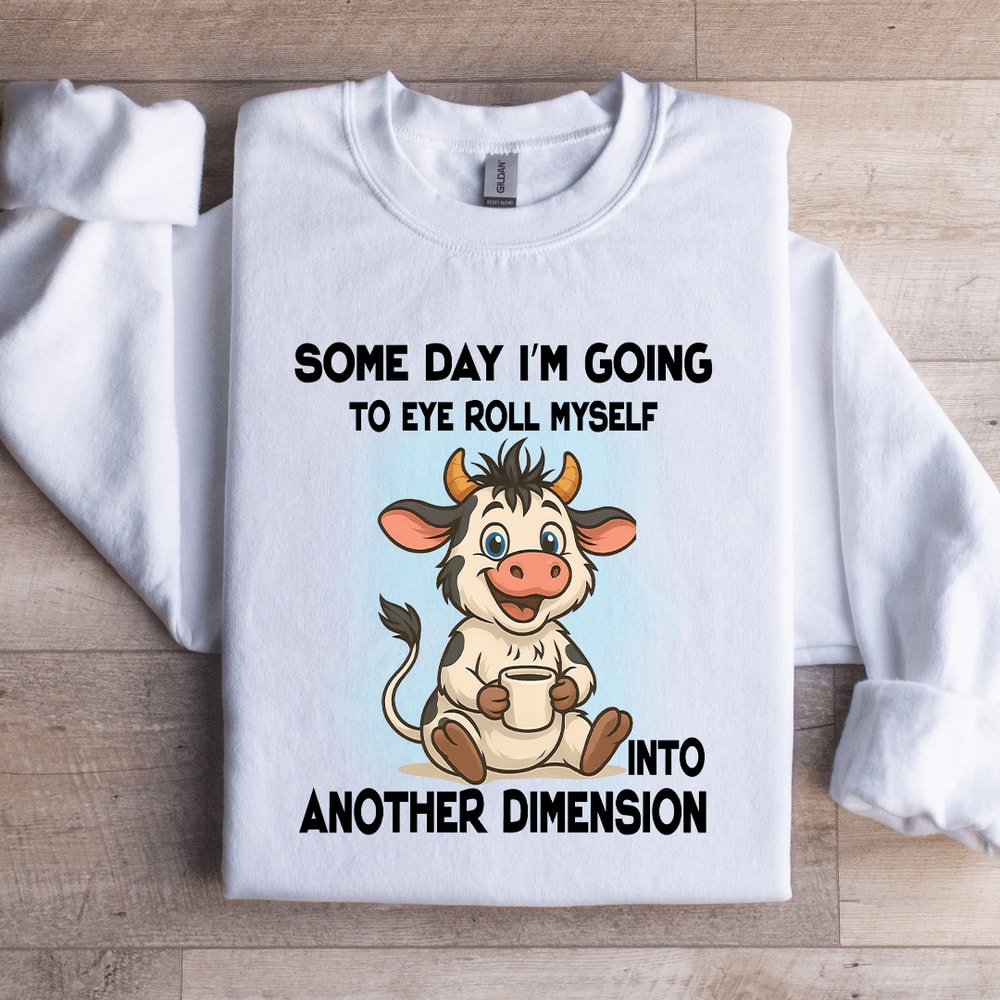 Some Day Im Going To Eye Roll Myself Sweatshirt 4