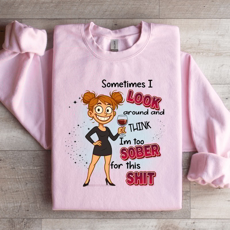 Sometimes I Look Around And Think Sweatshirt 2