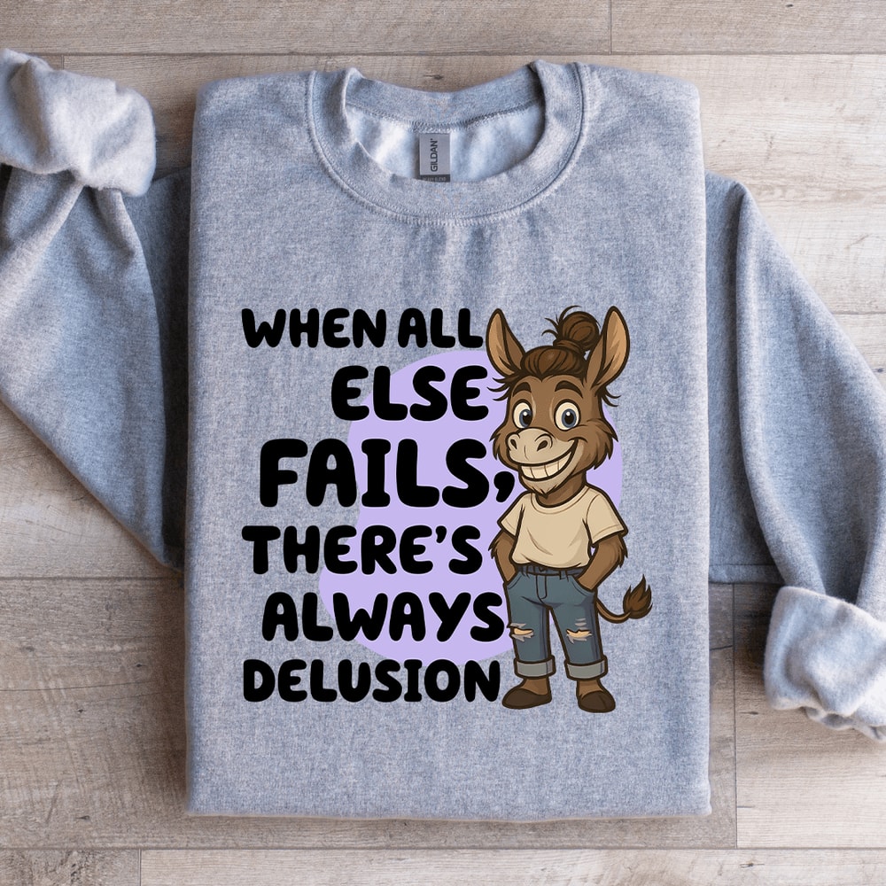 When All Else Fails Sweatshirt 2
