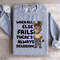 When All Else Fails Sweatshirt 2