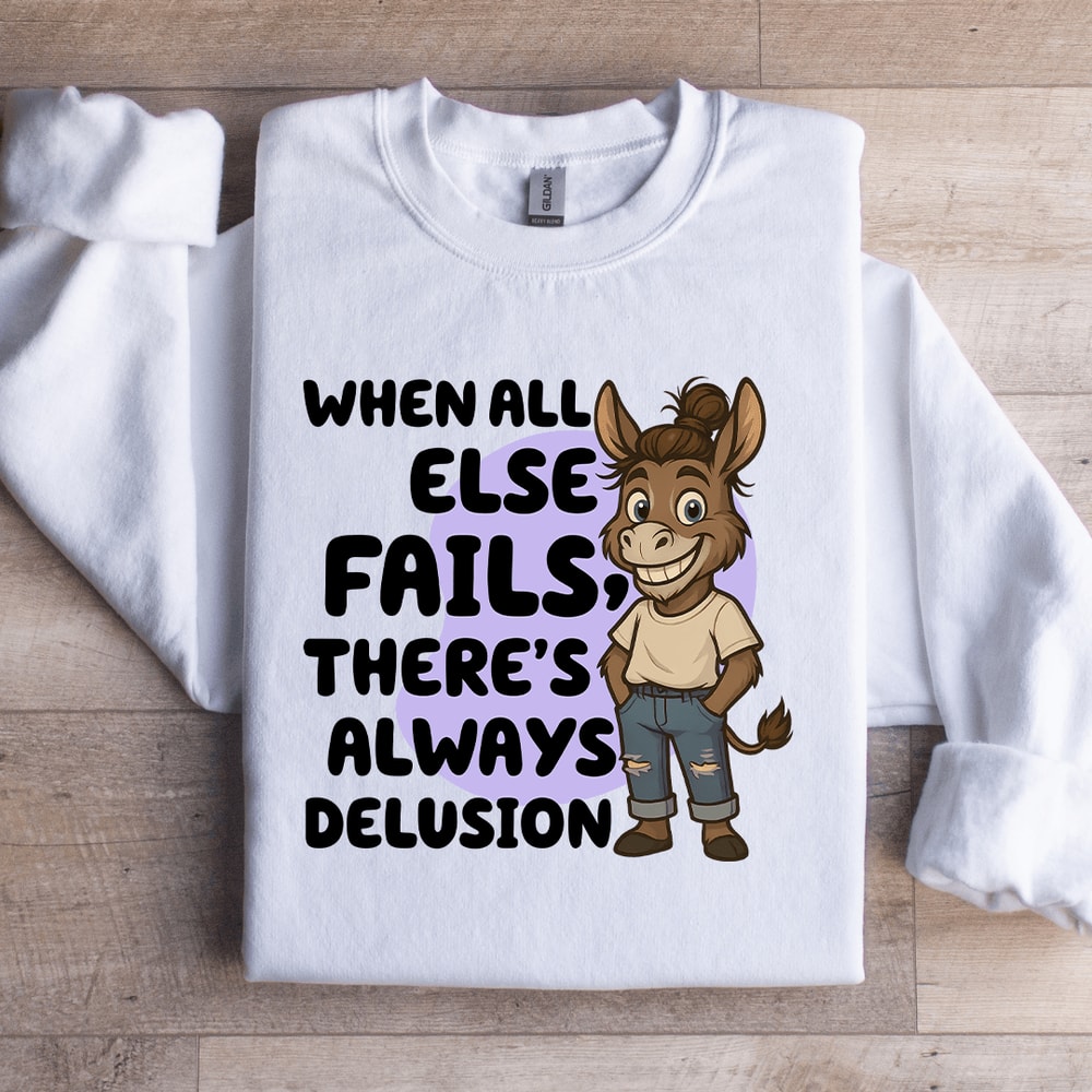 When All Else Fails Sweatshirt 4