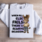 When All Else Fails Sweatshirt 4