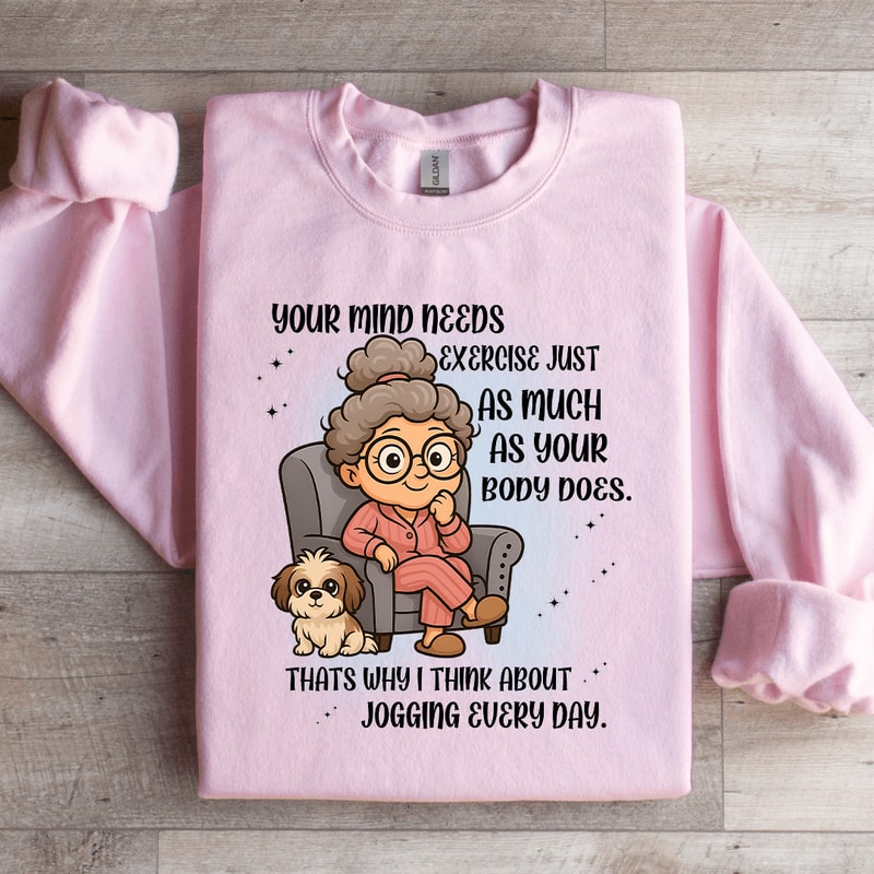 Your Mind Needs Exercise Just As Much Sweatshirt 2