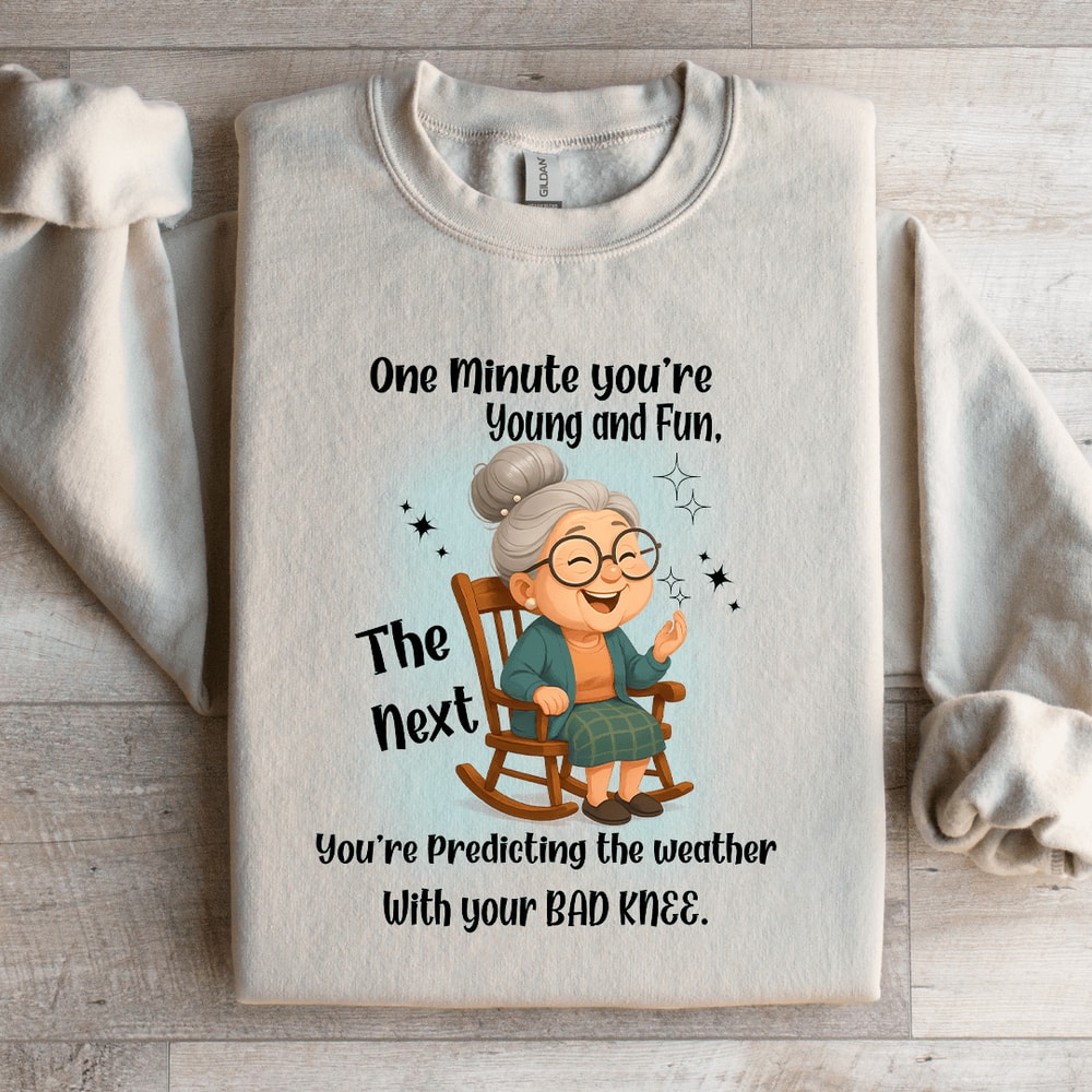One Minute Youre Young And Fun Sweatshirt 2