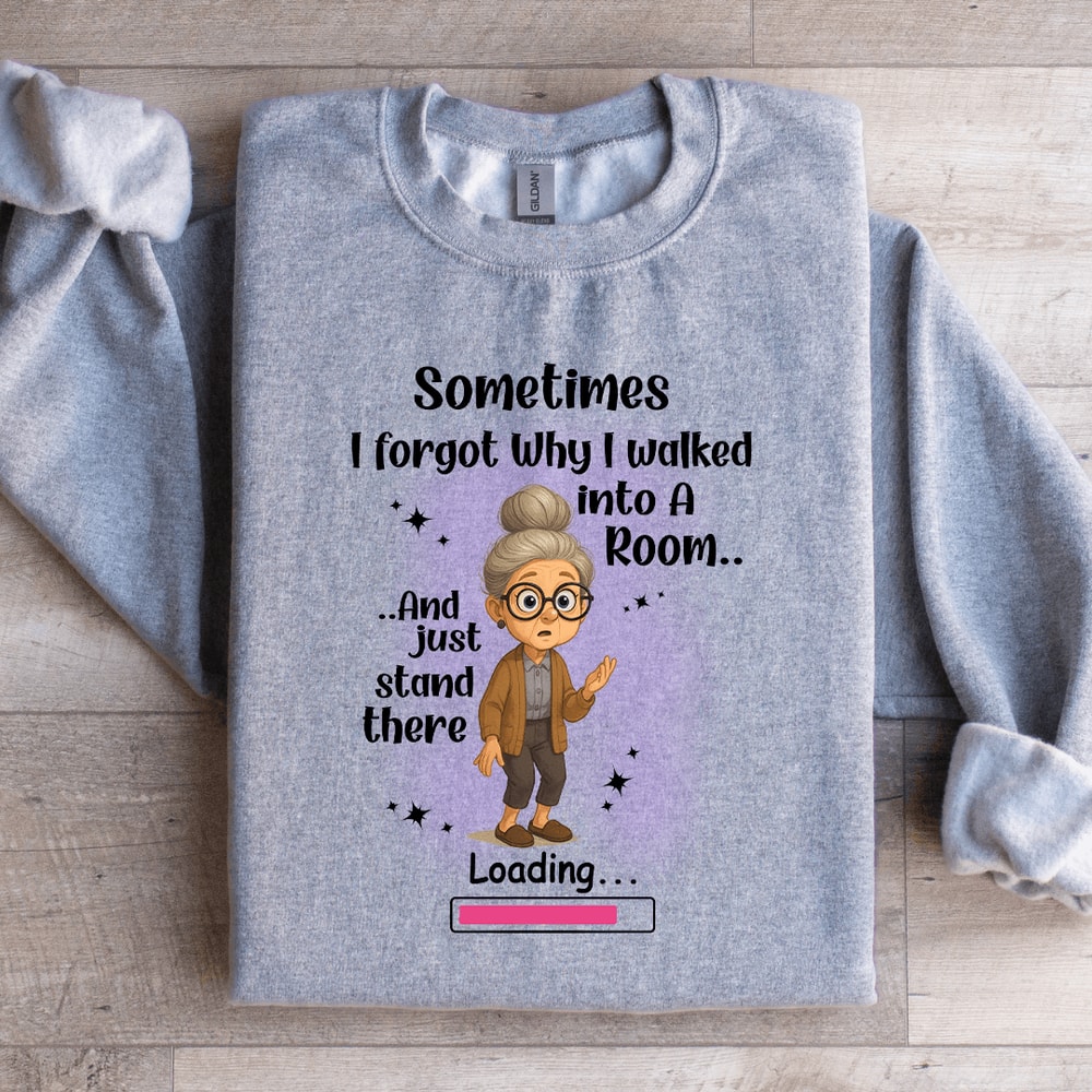 Sometimes I Forgot Why I Walked Into A Room Sweatshirt 2