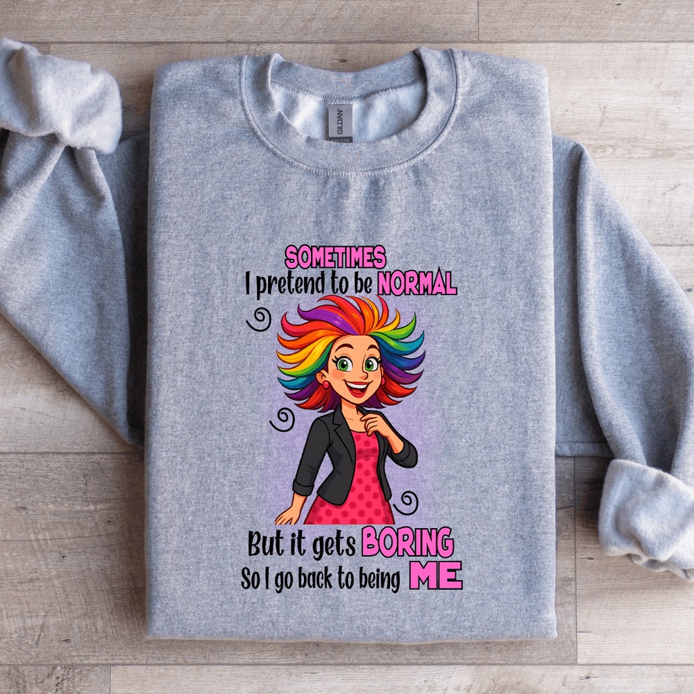 Sometimes I Pretend To Be Normal Sweatshirt 1