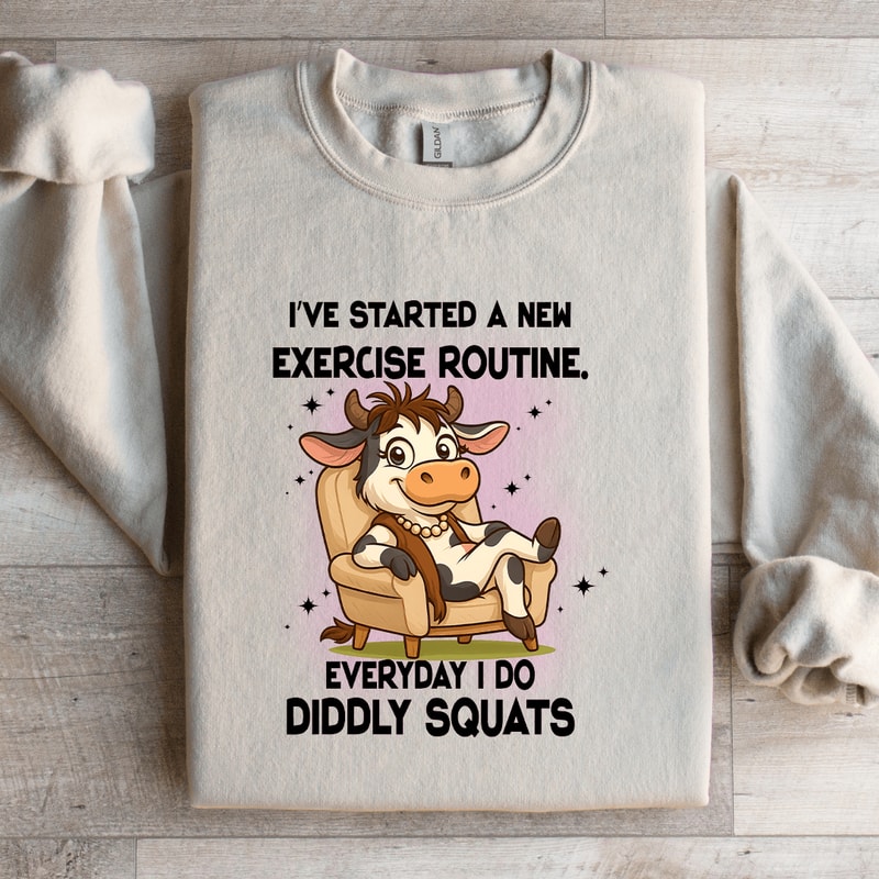 Ive Started A New Exercise Routine Sweatshirt 2