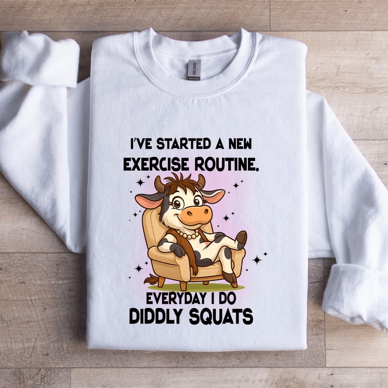 Ive Started A New Exercise Routine Sweatshirt 3