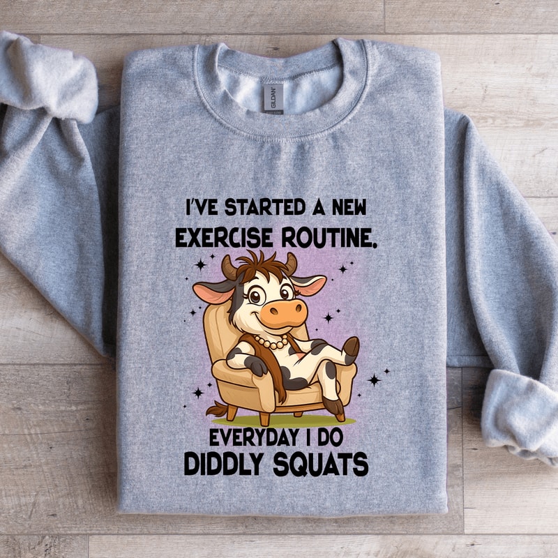 Ive Started A New Exercise Routine Sweatshirt 4