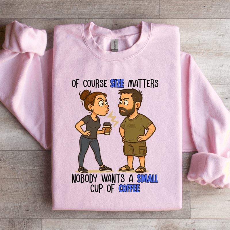 Of Course Size Matters Sweatshirt 1