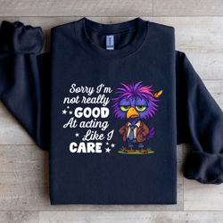 sorry i'm not really good sweatshirt