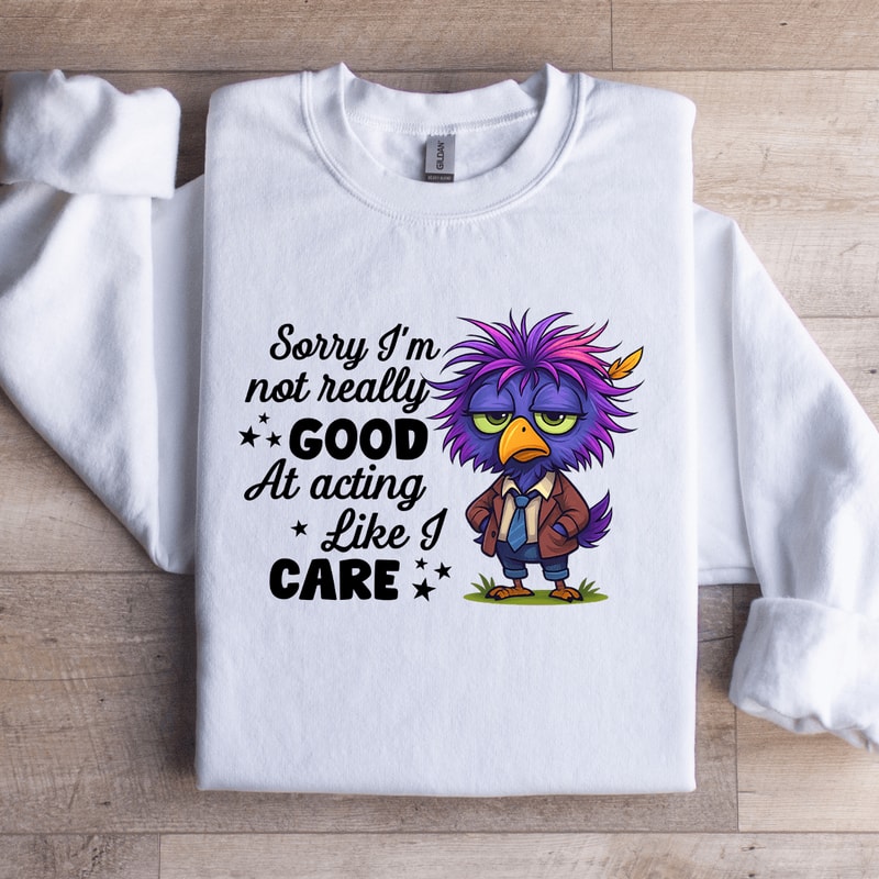 Sorry Im Not Really Good Sweatshirt 4