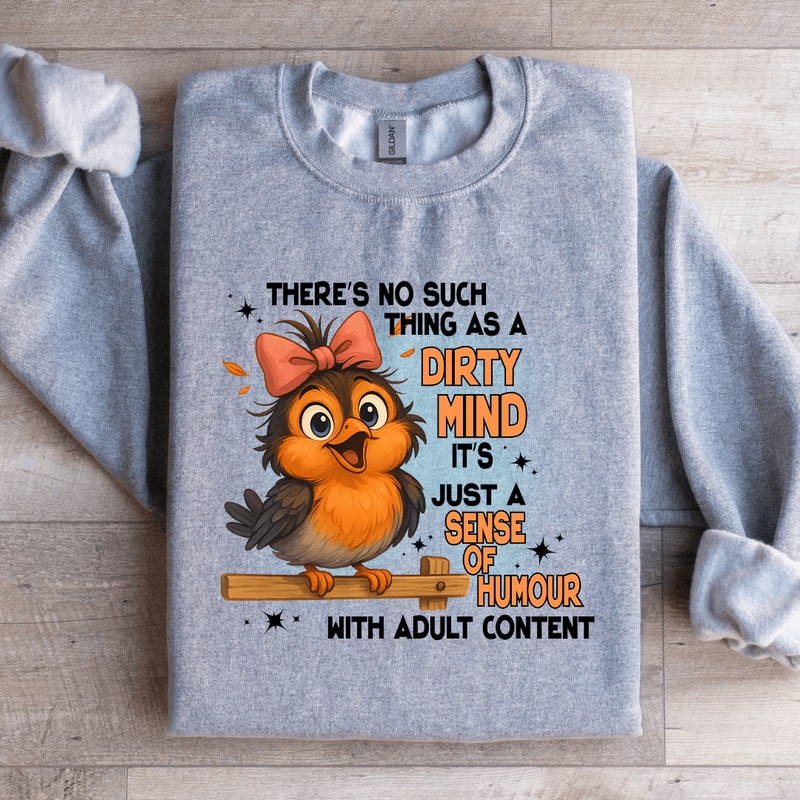 Theres No Such Thing As A Dirty Mind Sweatshirt 1