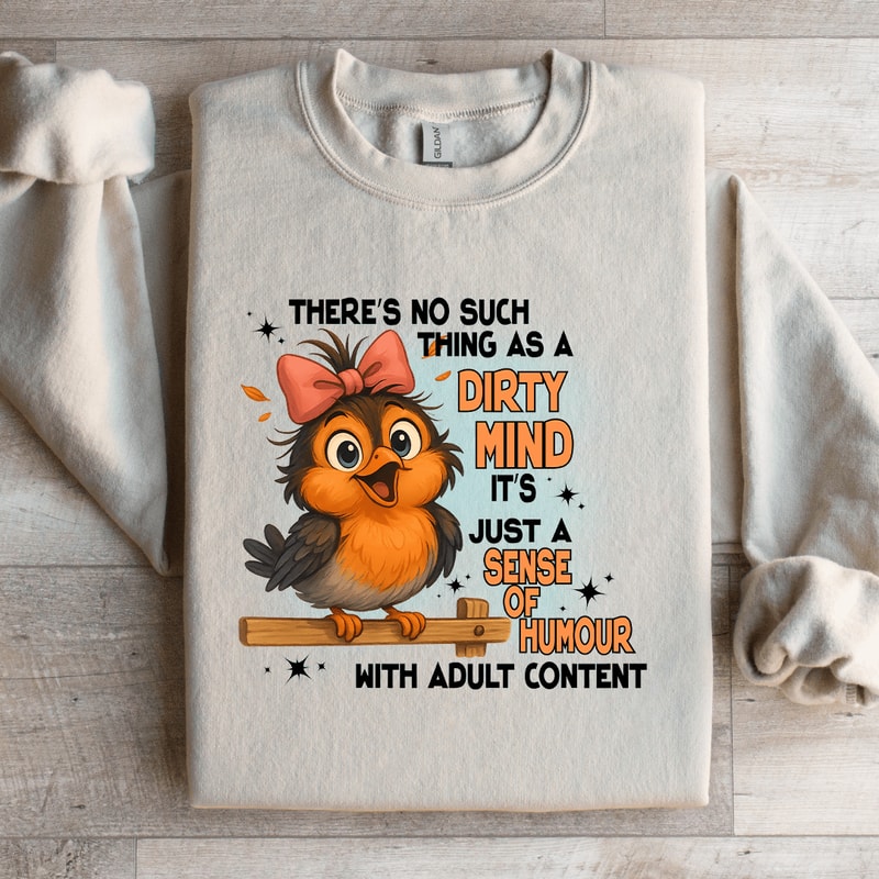 Theres No Such Thing As A Dirty Mind Sweatshirt 3