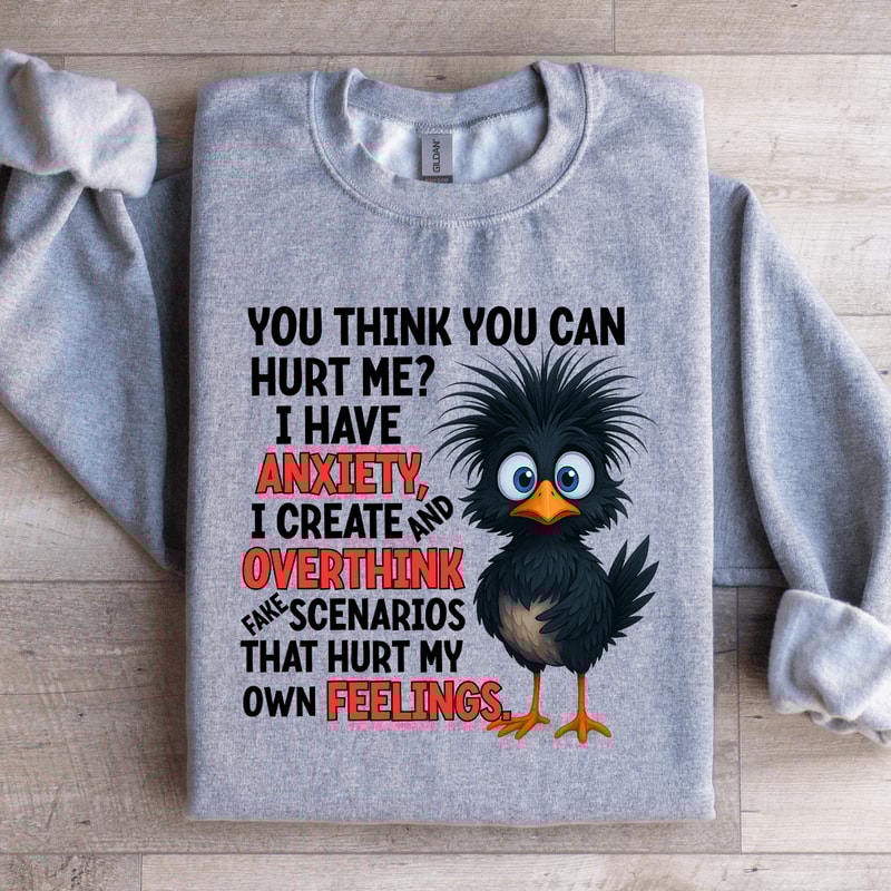 You Think You Can Hurt Me Sweatshirt 1