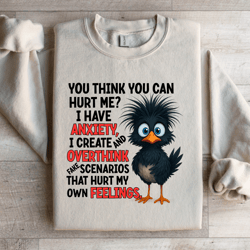 you think you can hurt me sweatshirt