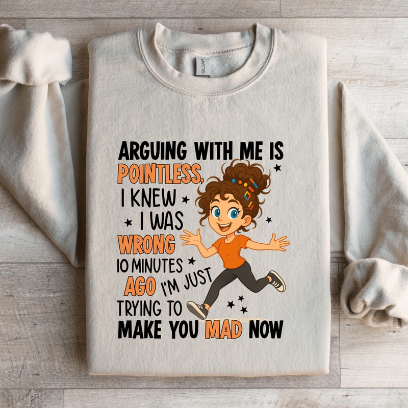 Arguing With Me Is Pointless Sweatshirt 2