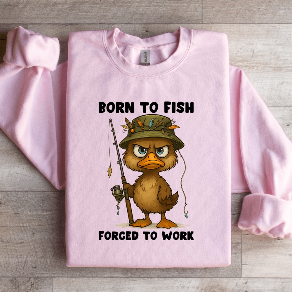 Born To Fish Forced To Work Sweatshirt 1