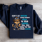 Dont Let Anyone Who Hasnt Been In Your Shoes Sweatshirt 3