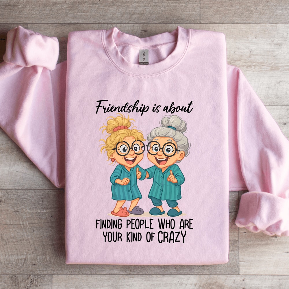 Friendship Is About Finding People Sweatshirt 1