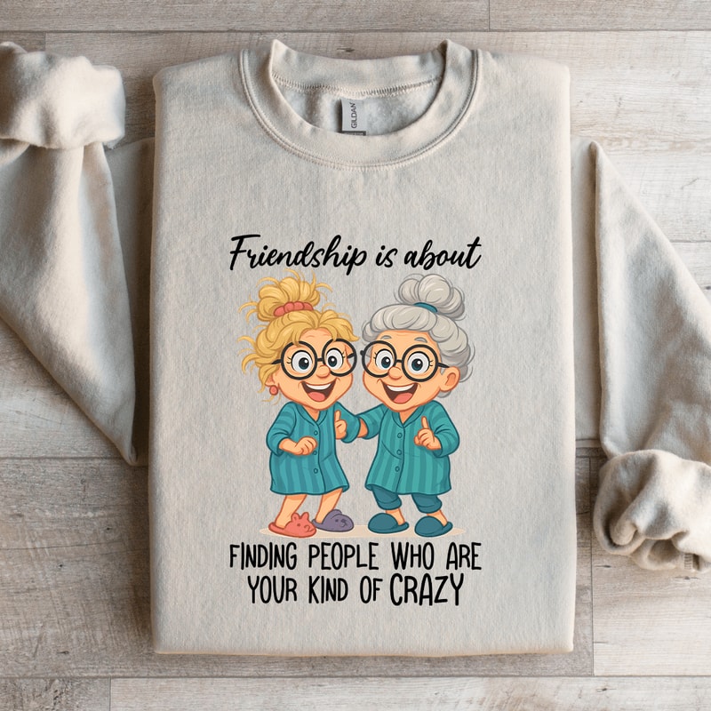 Friendship Is About Finding People Sweatshirt 0