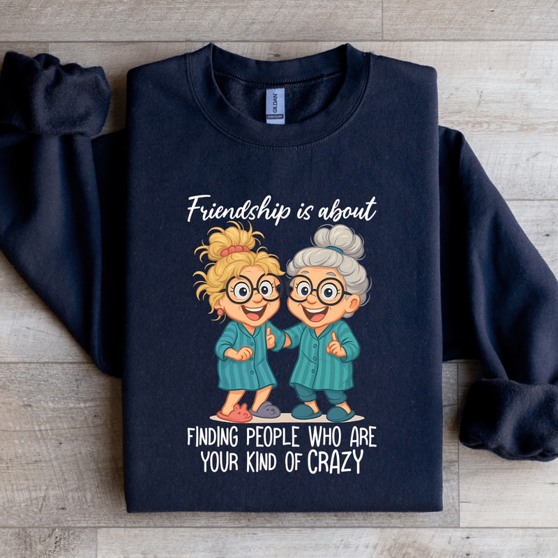 Friendship Is About Finding People Sweatshirt 3