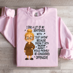 i end a lot of my sentences with just saying sweatshirt