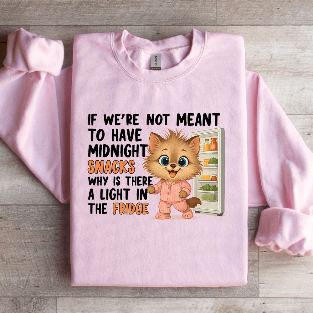 If Were Not Meant To Have Midnight Snacks Sweatshirt 1