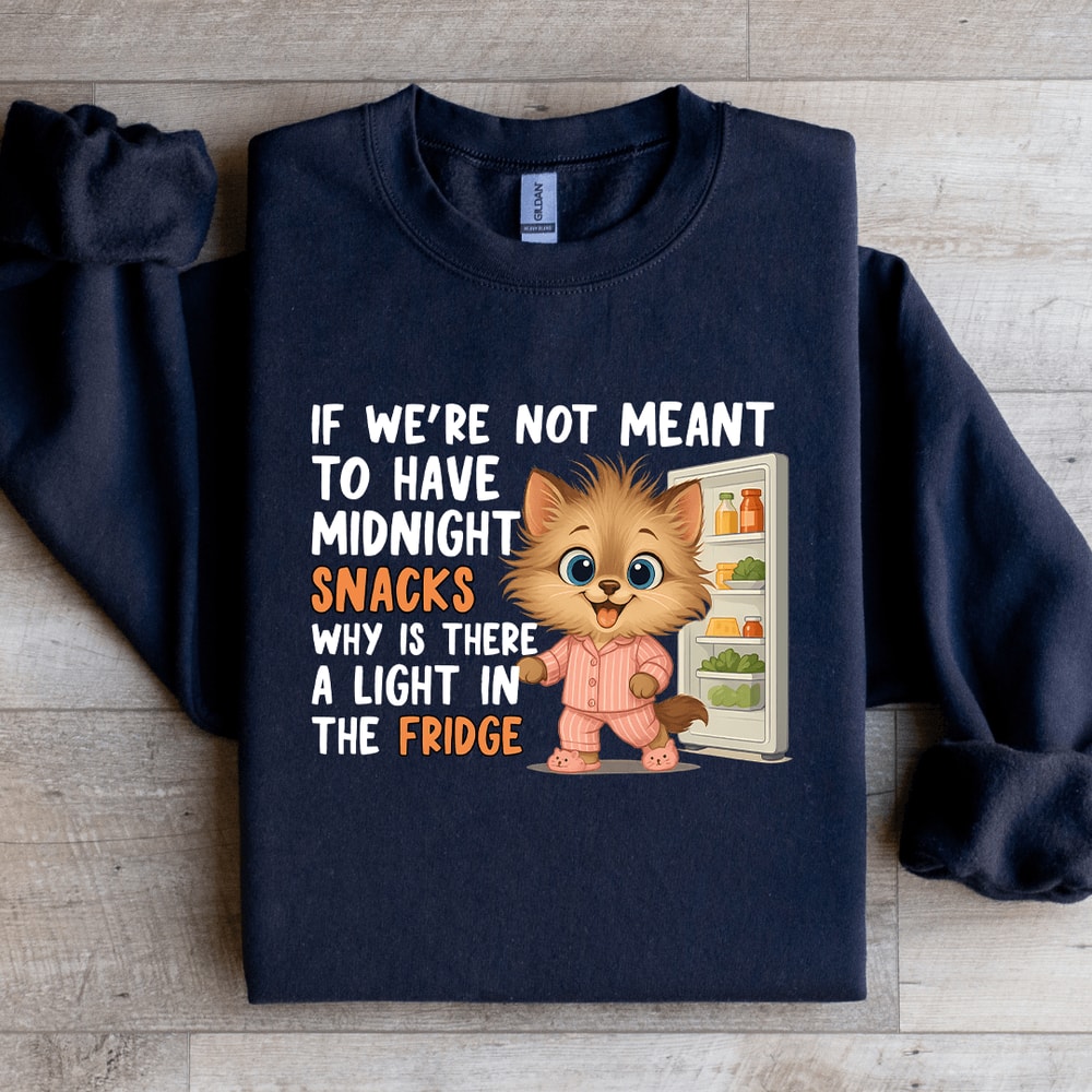 If Were Not Meant To Have Midnight Snacks Sweatshirt 4