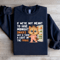 If Were Not Meant To Have Midnight Snacks Sweatshirt 4