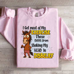 i get most of my exercise sweatshirt