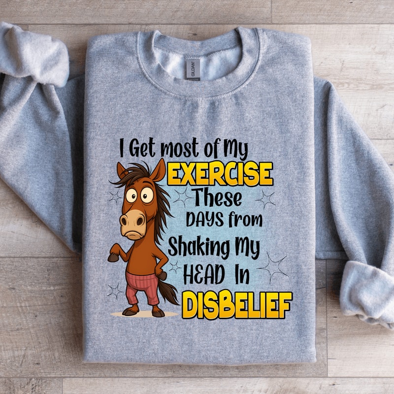 I Get Most Of My Exercise Sweatshirt 4