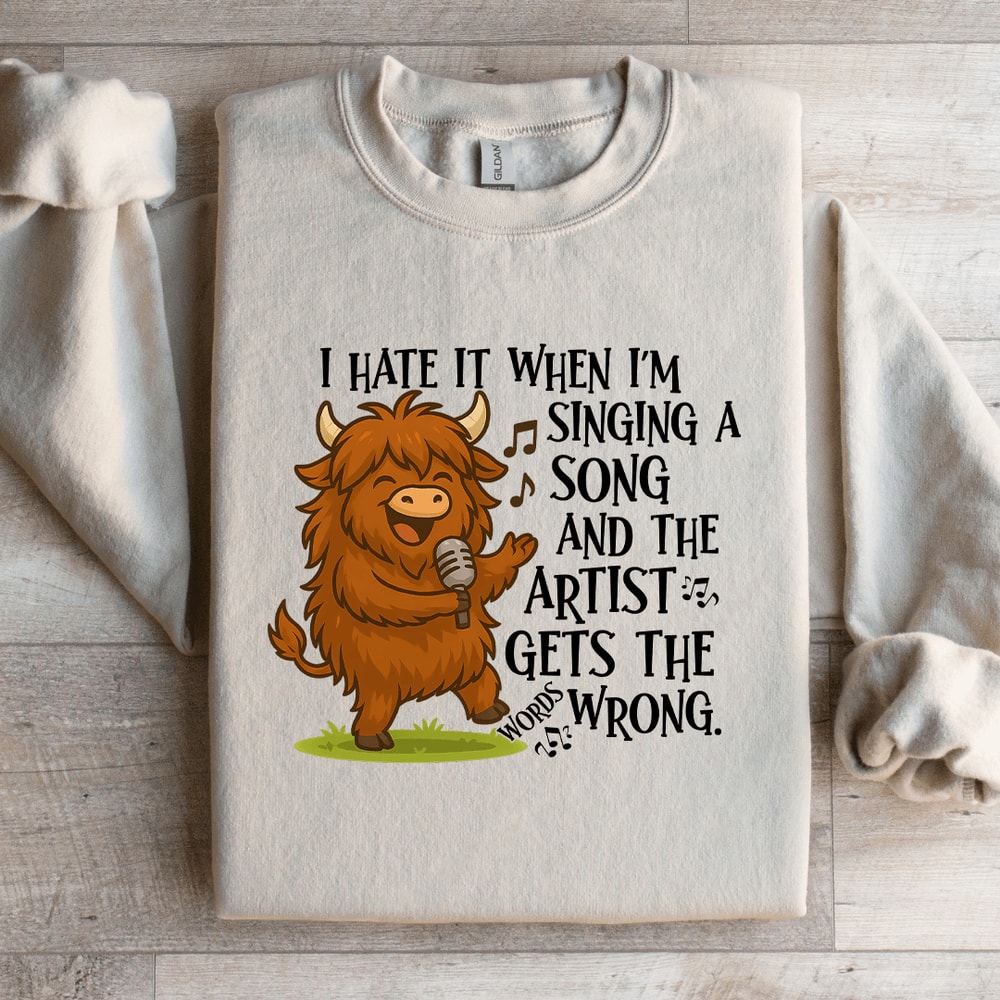 I Hate It When Im Singing A Song Sweatshirt 0