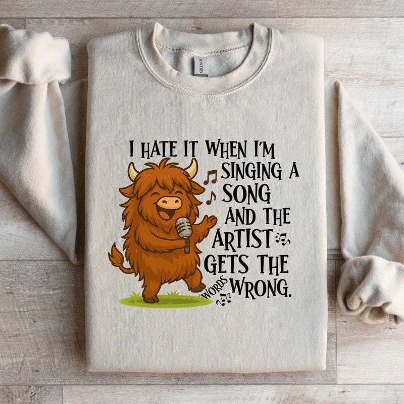 I Hate It When Im Singing A Song Sweatshirt 0