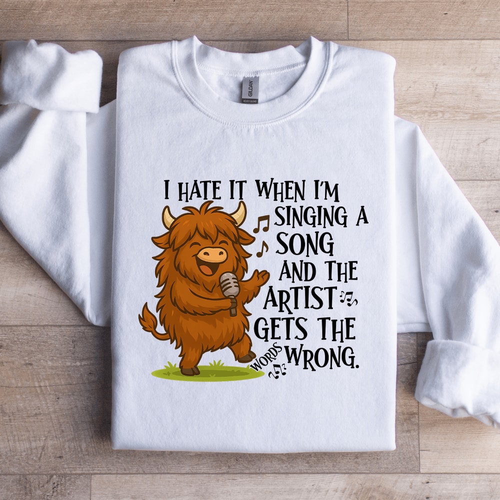 I Hate It When Im Singing A Song Sweatshirt 1