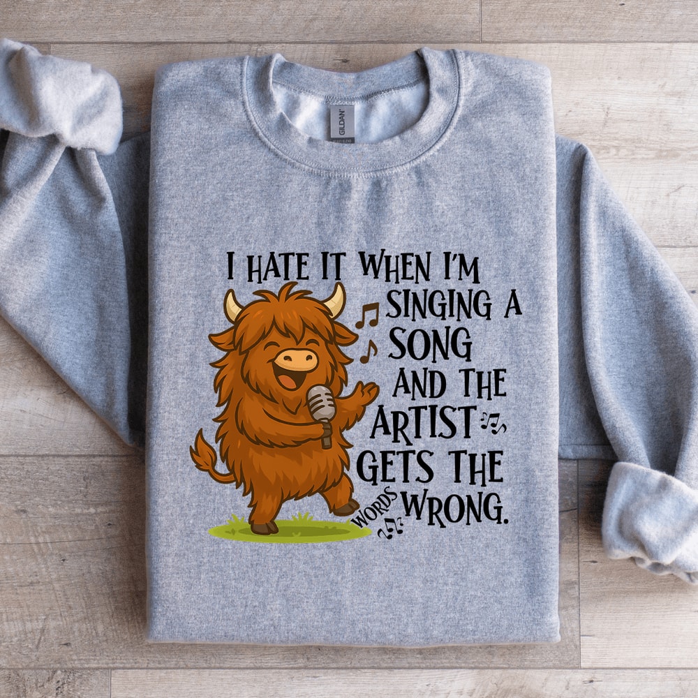 I Hate It When Im Singing A Song Sweatshirt 3