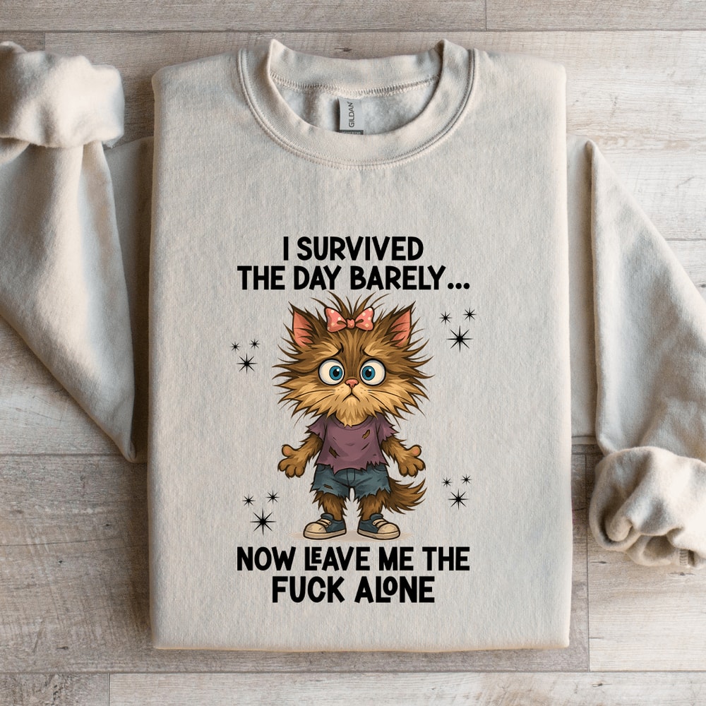 I Survived The Day Barely Sweatshirt 1