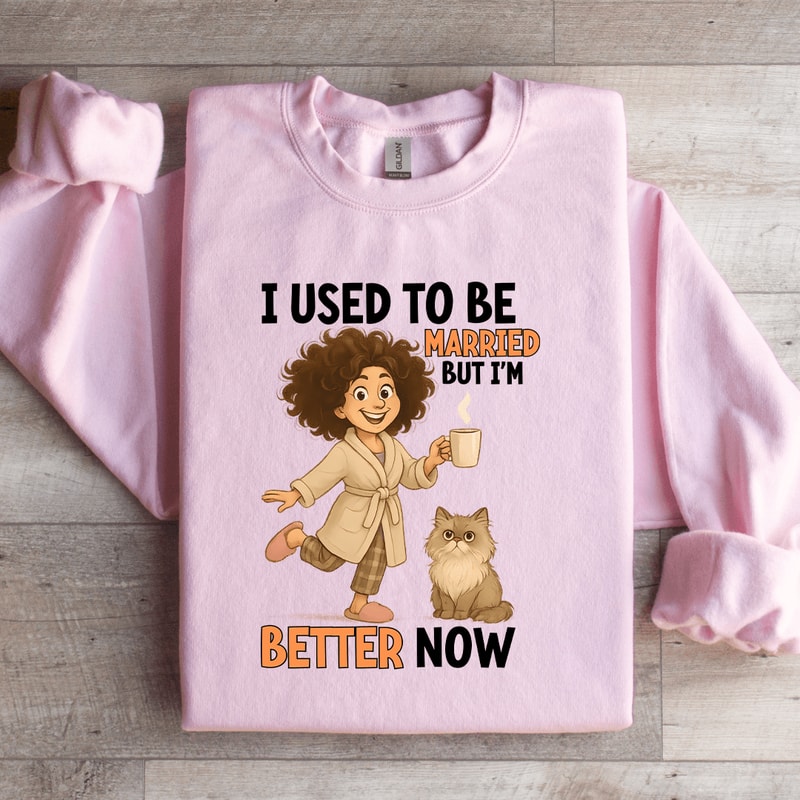 I Used To Be Married But Im Better Sweatshirt 1