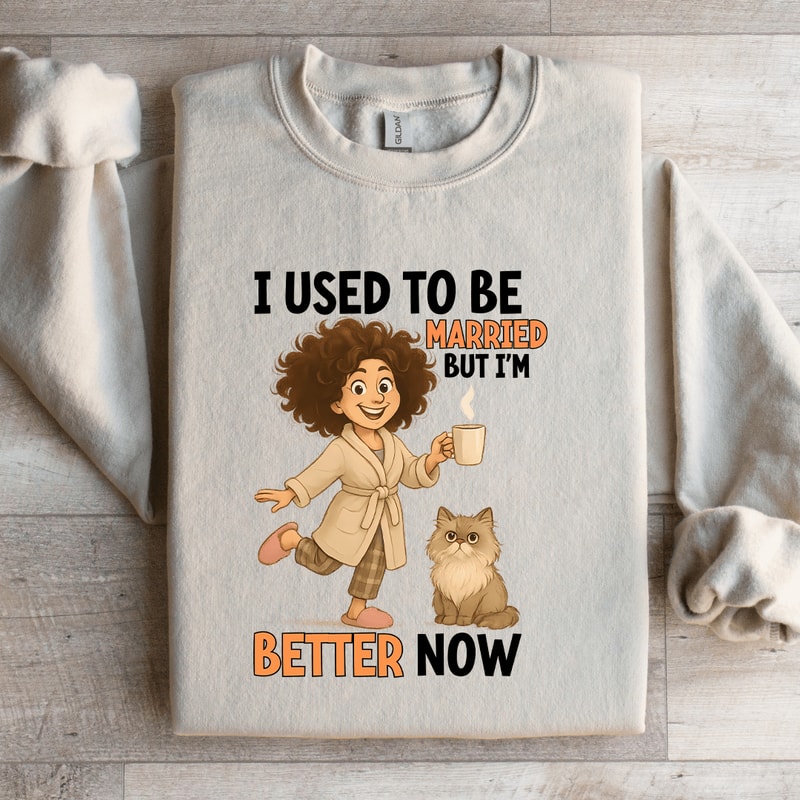 I Used To Be Married But Im Better Sweatshirt 2
