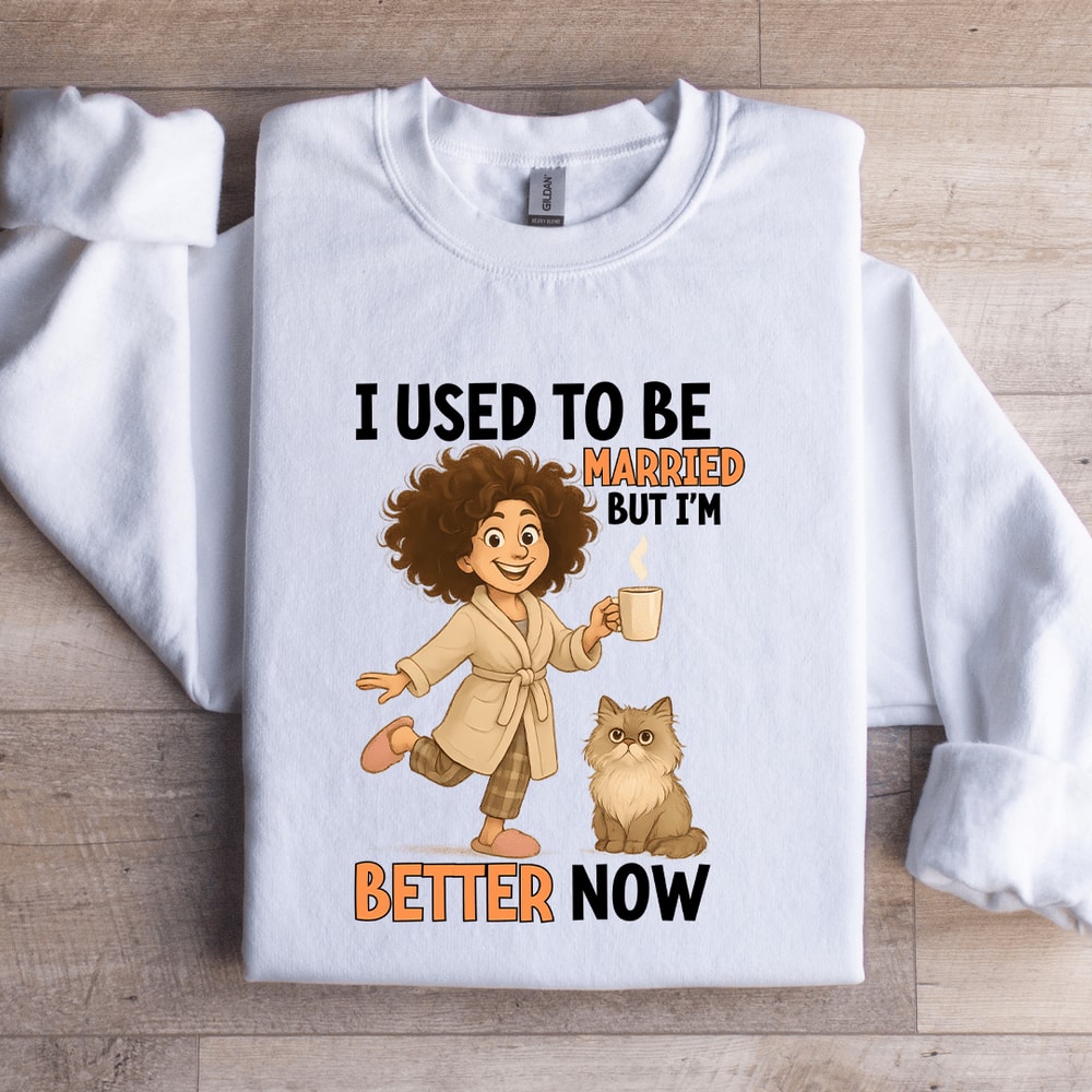 I Used To Be Married But Im Better Sweatshirt 3