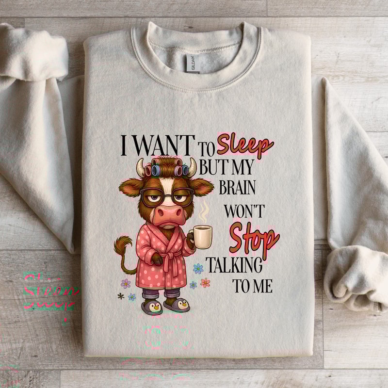 I Want To Sleep But My Brain Wont Stop Talking To Me Sweatshirt 1