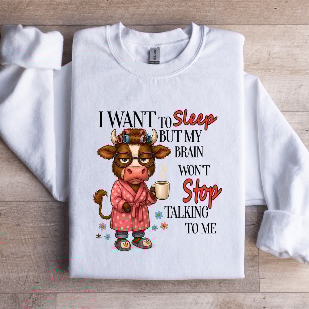 I Want To Sleep But My Brain Wont Stop Talking To Me Sweatshirt 2