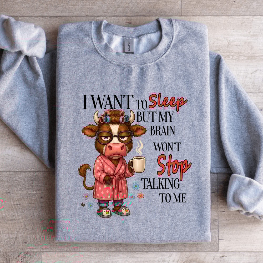 I Want To Sleep But My Brain Wont Stop Talking To Me Sweatshirt 4