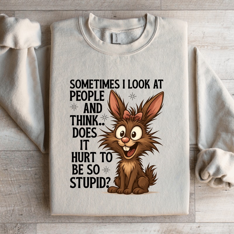 Sometimes I Look At People Sweatshirt 0