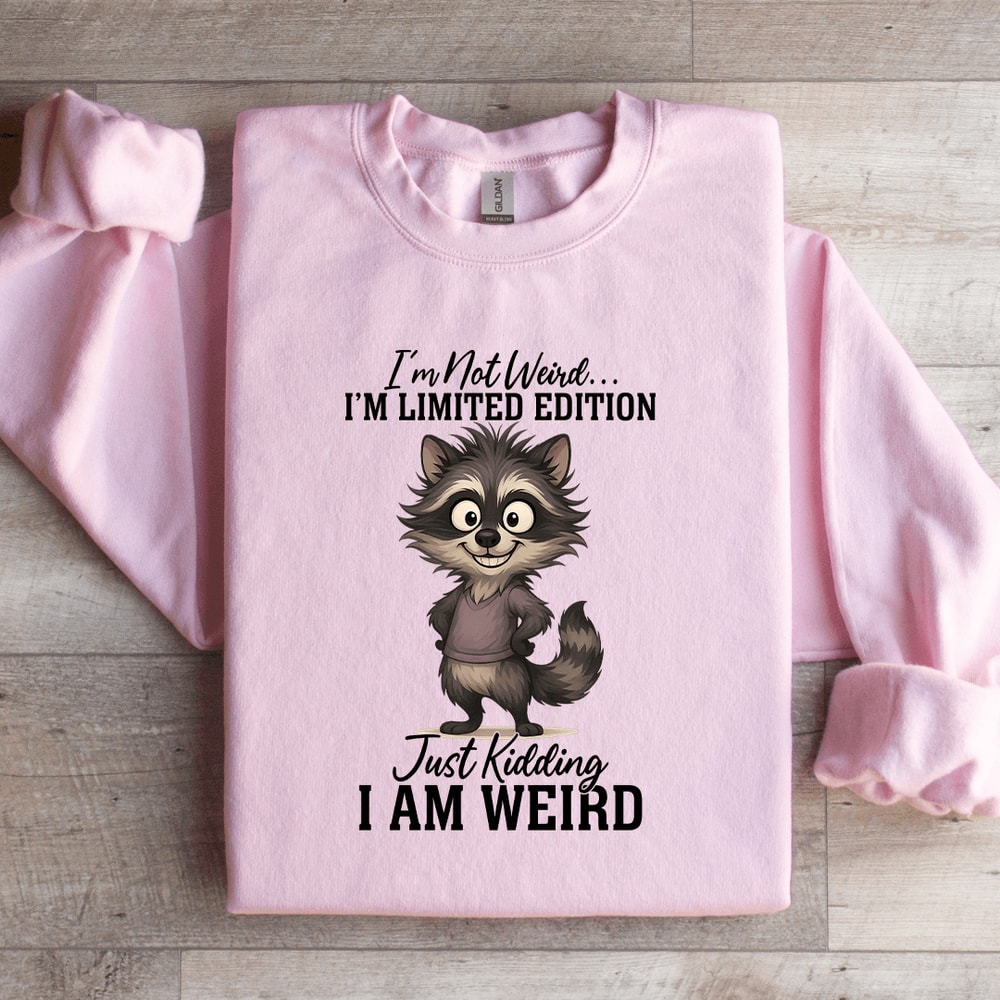Im Not Weird Im Limited Edition Sweatshirt 1