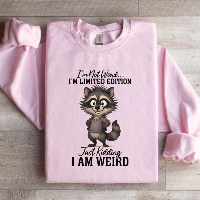 Im Not Weird Im Limited Edition Sweatshirt 1