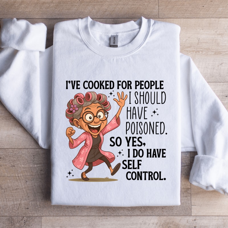Ive Cooked For People Sweatshirt 2