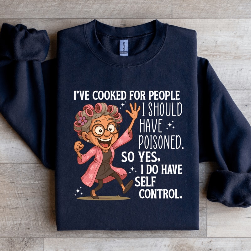 Ive Cooked For People Sweatshirt 3