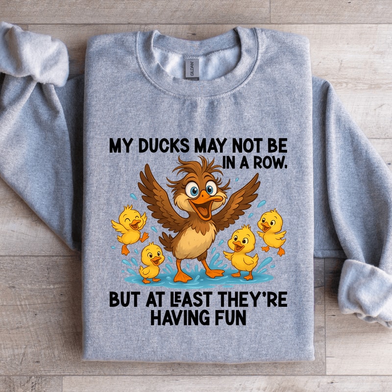 My Ducks May Not Be In A Row Sweatshirt 4